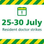 Arrangements during Resident Doctor industrial action – 25-30 July 2025